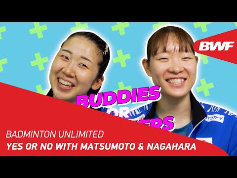 Badminton Unlimited | Yes or No with Matsumoto & Nagahara | BWF 2022