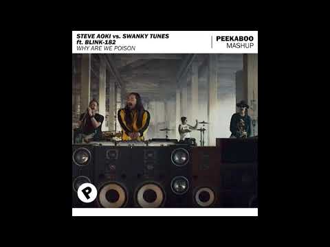 Steve Aoki vs. Swanky Tunes ft. blink-182 - Why Are We Poison (Peekaboo Mashup)