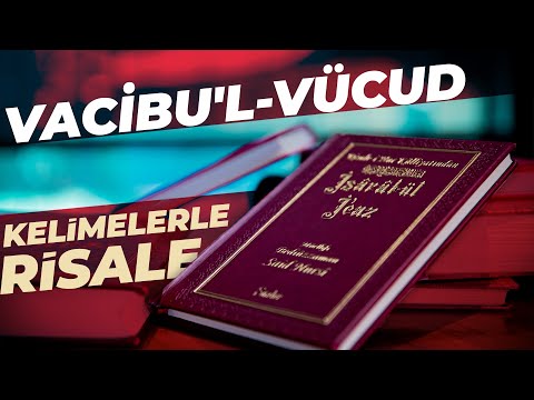 KELİMELERLE RİSALE | VACİBU'L-VÜCUD | Said Şaşmaz