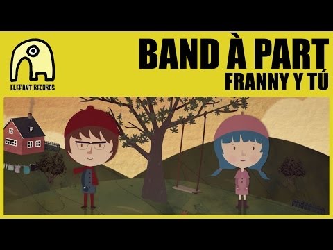 BAND À PART - Franny Y Tú [Official]