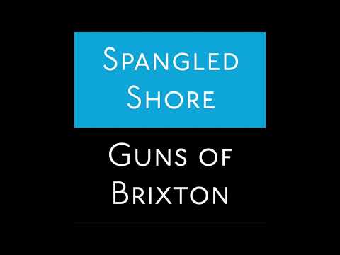 Spangled Shore - The Guns of Brixton