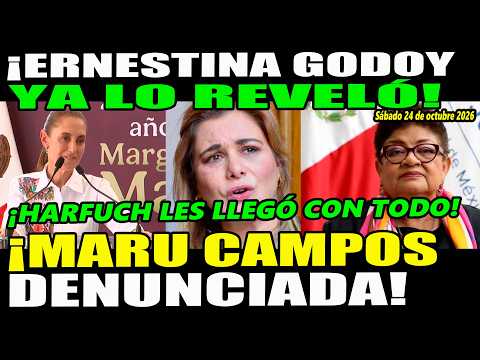 ¡Maru Campos denunciada! Ernestina Godoy lo confirmó ¡Sheinbaum se los advirtió! Harfuch