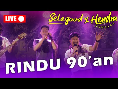 SELAGOOD ft. HENDRA KUMBARA - RINDU 90' (Live)