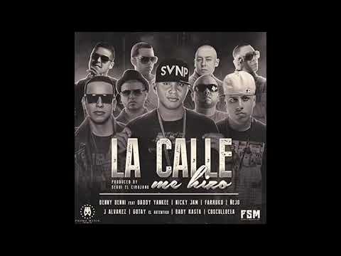 Benny Benni Ft Daddy Yankee, Nicky Jam, Cosculluela, Farruko, Baby Rasta & Mas - La Calle Me Hizo