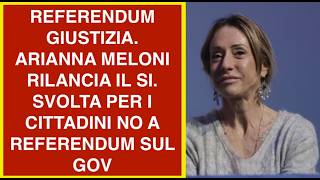 REFERENDUM GIUSTIZIA. ARIANNA MELONI RILANCIA IL SI. SVOLTA PER I CITTADINI NO A REFERENDUM SUL GOV