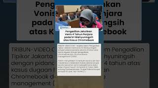 Tok! Vonis 4 Tahun Penjara Dijatuhkan pada Sri Wahyuningsih atas Kasus Korupsi Chromebook