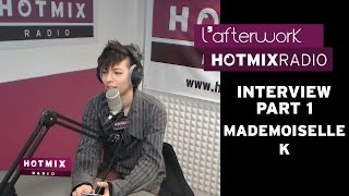 Mademoiselle K en interview sur Hotmixradio (Part 1)