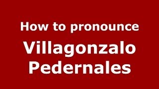 How to pronounce Villagonzalo Pedernales