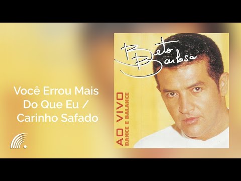 Beto Barbosa - Você Errou Mais Do Que Eu / Carinho Safado - Dance e Balance