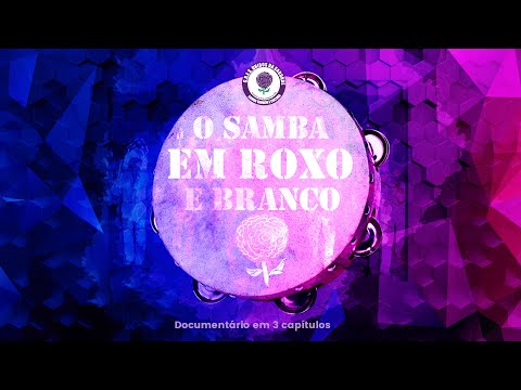 Documentário - O samba em Roxo e Branco - Episódio nº1