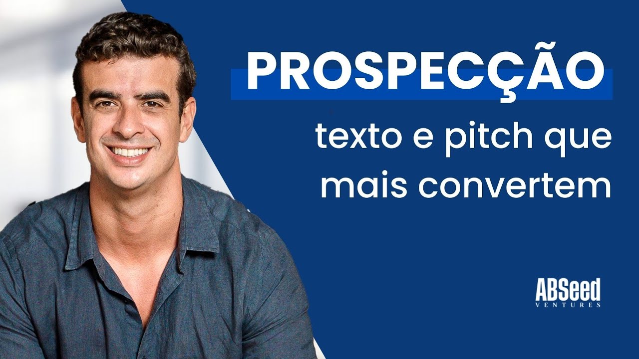 PROSPECÇÃO: formato de TEXTO e PITCH que mais convertem