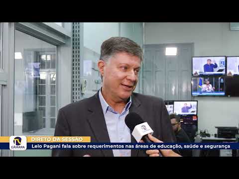 Lelo Pagani fala sobre requerimentos nas áreas de educação, saúde e segurança ?? 