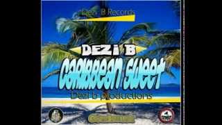 DEZI B - CARIBBEAN SWEET [AUG 2013]