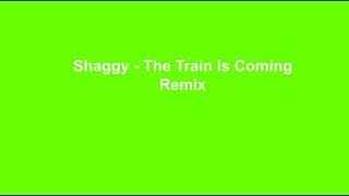 Shaggy - The Train Is Coming Good | Remix