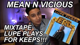 MIXTAPE LUPE!! MEAN N VICIOUS REACTION/BREAKDOWN!