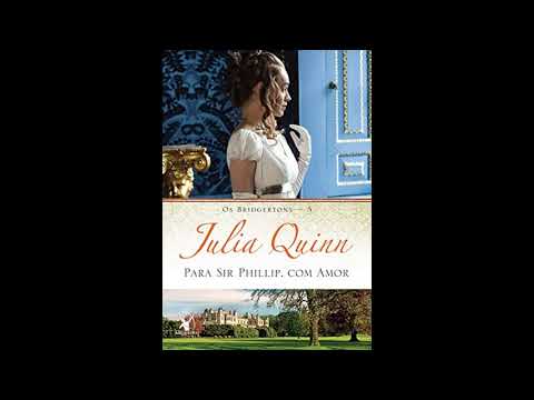 Para Sir Phillip com Amor (Os Bridgertons #5) Parte 1/2 - Audiolivro