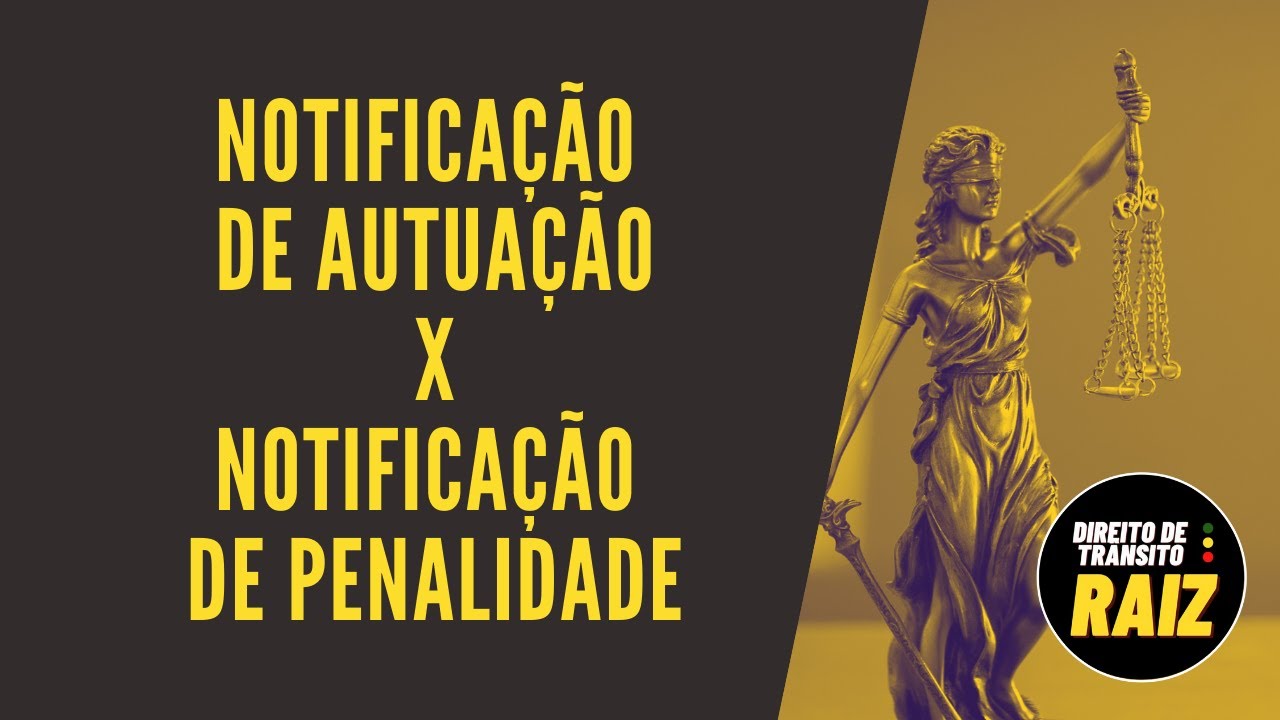 NOTIFICAÇÃO DE AUTUAÇÃO X NOTIFICAÇÃO DE PENALIDADE