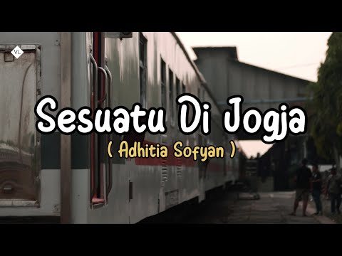 Sesuatu Di Jogja - Adhitia Sofyan (Lyrics)