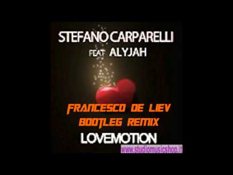 Stefano Carparelli feat Alyjah - Lovemotion (Francesco De Liev Bootleg Remix)