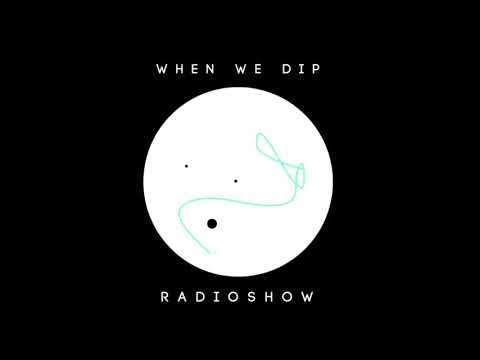Zone+ - When We Dip Radio #27 [8.9.17]