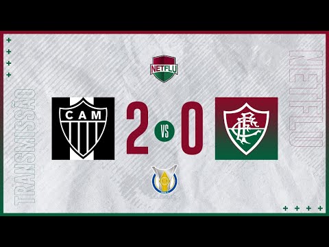 ATLÉTICO-MG 2 X 0 FLUMINENSE | TRANSMISSÃO NETFLU - BRASILEIRÃO 2022
