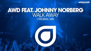 AWD feat. Johnny Norberg - Walk Away (Original Mix) [OUT NOW]