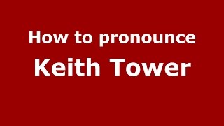 How to pronounce Keith Tower