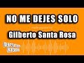 Gilberto Santa Rosa - No Me Dejes Solo (Versión Karaoke)
