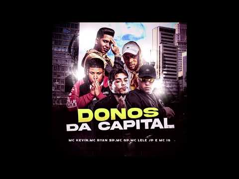 FUNK DONOS DA CAPITAL- MC KEVIN,MC RYAN SP
