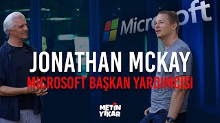 Microsoft BAŞKAN YARDIMCISI ile Evinde Konuştum | Jonathan McKay ÖZEL 