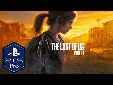 The Last of Us Part 1 PS5 Pro Gameplay Review [Enhanced] [120fps]