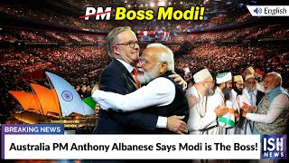 Australia PM Anthony Albanese Says Modi is The Boss!