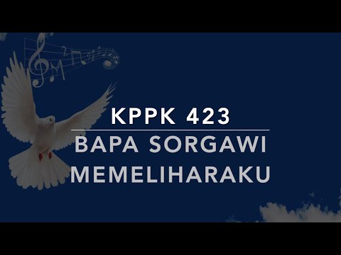 KPPK 423 Bapa Sorgawi Memeliharaku (My Heavenly Father Watches Over Me) - Kidung Puji-Pujian Kristen