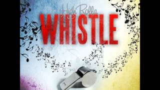 High Rolla - Whistle (DJ Dayz Remix Edit)