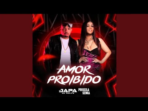 Mc Japa, Priscila Senna - Amor Proibido | Lançamento 2020