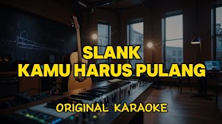 Download lagu Slank - Kamu Harus Pulang (Karaoke Score) mp3