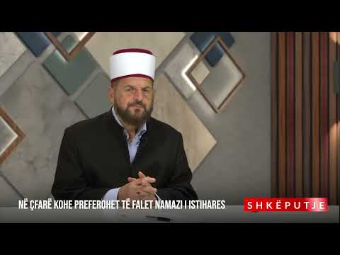 Në çfarë kohe preferohet të falet namazi i istihares?  Dr. Shefqet Krasniqi