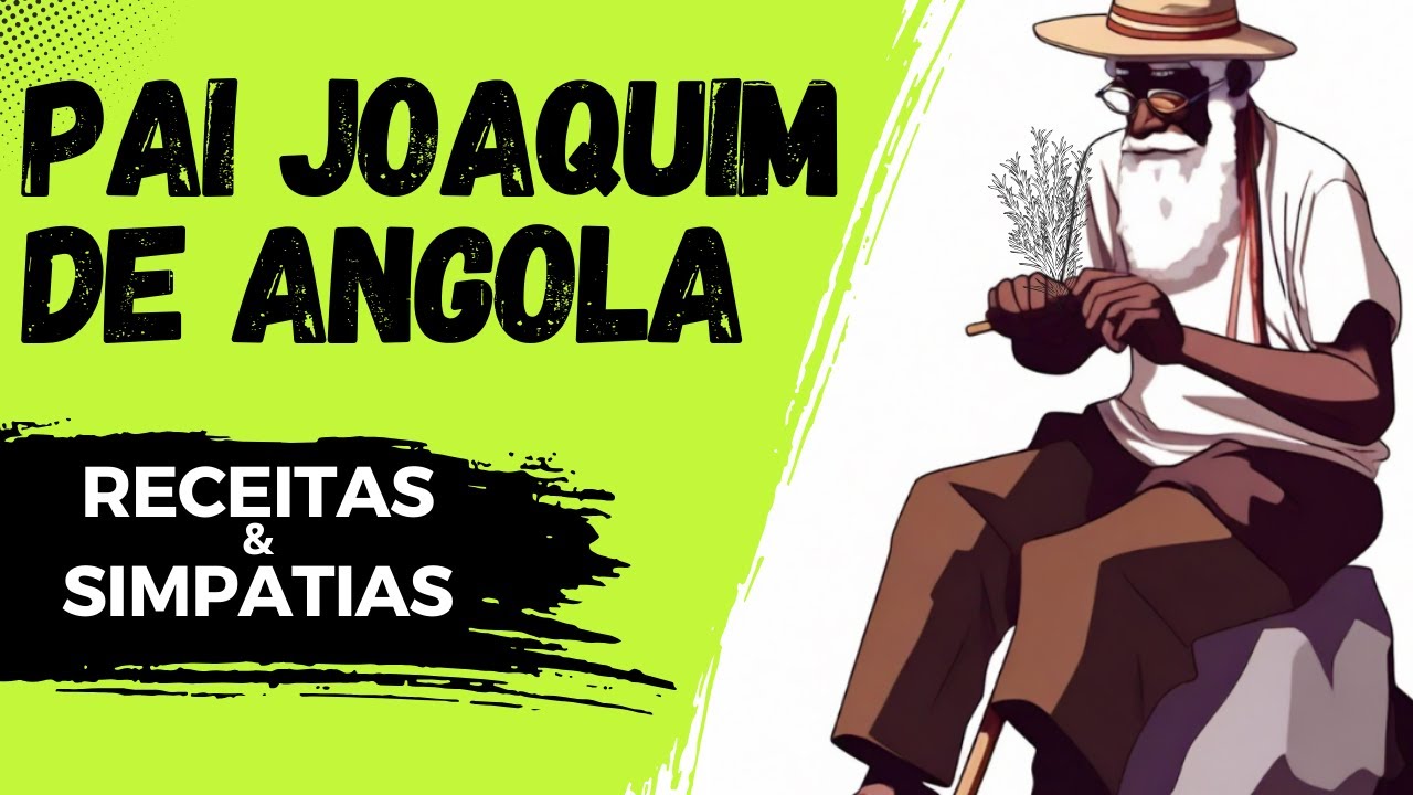 Pai Joaquim de Angola: Receitas e simpatias de um Preto Velho.