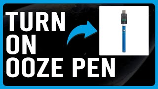 How To Turn On Ooze Pen (How To Activate Your Ooze Pen)