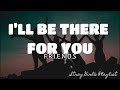 I LL BE THERE FOR YOU FRIENDS THE REMBRANDTS LYRICS