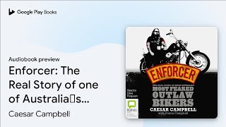 Enforcer: The Real Story of one of Australia’s… by Caesar Campbell · Audiobook preview