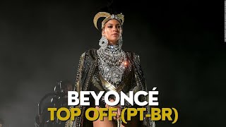Beyoncé - Top Off (Homecoming Live) [Legendado]