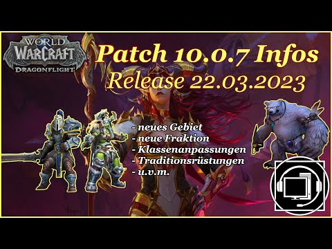 WOW Dragonflight - Patch 10.0.7 - allgemeine Infos, Klassenanpassungen, neues Gebiet
