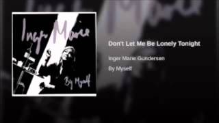 Inger Marie Gundersen - Don&#39;t Let Me Be Lonely Tonight