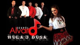Zespół ALVARO - Hulaj Dusa