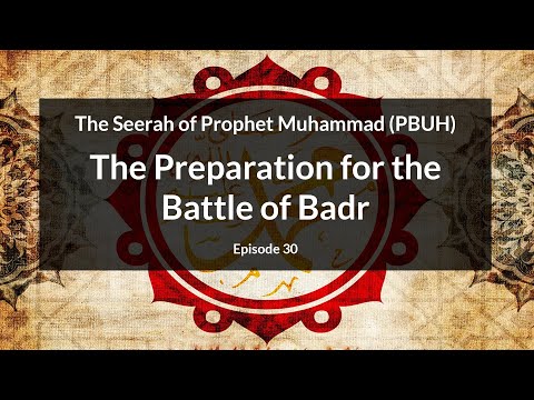 The Seerah of Prophet Muhammad (PBUH)  | The Preparation for the Battle of Badr (Episode 30)