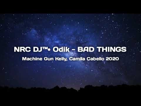 SINGLE FUNKOT  NRC DJ™• Odik - BAD THINGS Machine Gun Kelly, Camila Cabello 2020