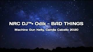 Download lagu SINGLE FUNKOT  NRC DJ™• Odik - BAD THINGS Machine Gun Kelly, Camila Cabello 2020 mp3