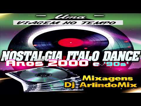 NOSTALGIA  ITALO DANCE ANOS 2000 e '90s'