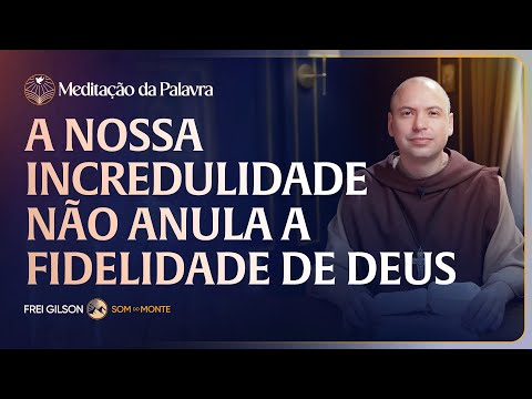 A nossa incredulidade não anula a fidelidade de Deus | (Marcos 6, 1-6) #2611 | Meditação da Palavra
